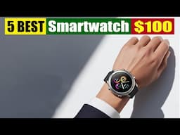 Top 5 Best Smartwatch Under $100 2024