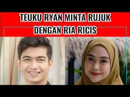 TEUKU RYAN MINTA RUJUK DENGAN RIA RICIS