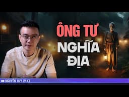 ÔNG TƯ NGHĨA ĐỊA  - Chuyện tâm linh Nguyễn Huy kể