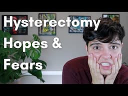 Hysterectomy Surgery Details, Hopes & Fears // FTM Transgender