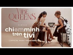 Chị Em Mình Trên Tivi - VibeQueens | Official Music Visualizer