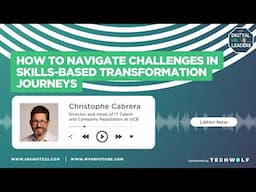 How to Navigate Challenges in Skills-Based Transformation Journeys