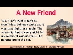 Learn English Through Story Level 3 | Graded Reader Level 3 | English Story | A New Friend