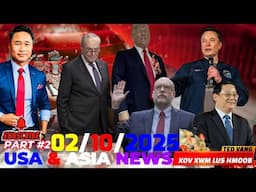 PART 2 USA-ASIA NEWS: 2/10/2025🎯TRUMP & ELON MUSK COJ NRUJ, NYIAJ YUAV TSEV, TRUM CAI TSHIAB, LAOS