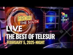 The Best of teleSUR FEBRUARY 5, 2025, NIGHT