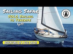 Sailing Safar Ep 14 - SOLO Sailing to Tenerife