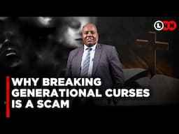 Why you cannot break a generational curse and how “men of god” are making millions in this scam| LNN