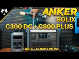 Anker Solix C800 Plus and C300 DC | PERFECT Companions!