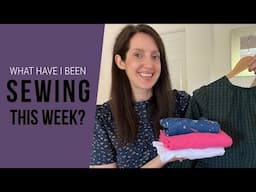 Sewing catch up! | What have I been sewing this week?