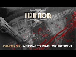 TRUE NOIR Chapter Six, "Welcome to Miami, Mr. President" EXCLUSIVE CLIP!