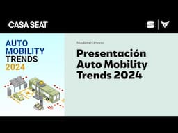 Presentación Auto Mobility Trends 2024 | CASA SEAT