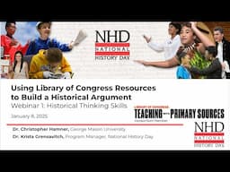 Using Library of Congress Resources to Build a Historical Argument - Webinar 1: Historical Thinking