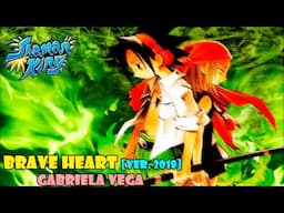 Brave Heart [Ver. 2018] (Shaman King) cover latino by Gabriela Vega