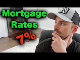 Mortgage Rates 7% AND CLIMBING!