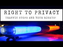 Traffic Stop Right to Privacy