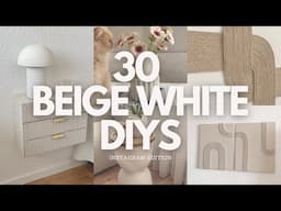 30 BEIGE AND WHITE DIYS | EASY DIY HOME DECOR IDEAS 🛠️✨