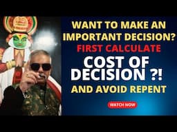 Fearful of making a right decision? Learn to calculate cost of decision impacting career and life