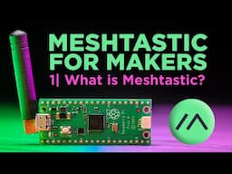 What is Meshtastic? | Meshtastic for Makers Workshop