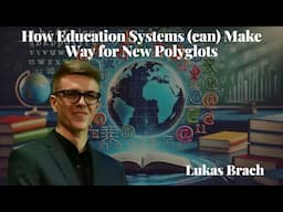 How Education Systems (can) Make Way for New Polyglots - Lukas Brach