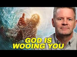 God's Been Wooing You All Your Life (Here's How)