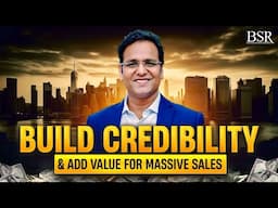 Build Credibility & Add Value for Massive Sales | Sales Coach | Superstar BSR