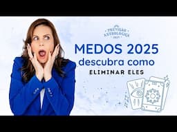 Como superar os MEDOS de cada SIGNO em 2025