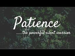 Patience-The Powerful Silent Warrior