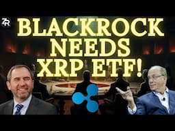 BlackRock Needs An XRP ETF!