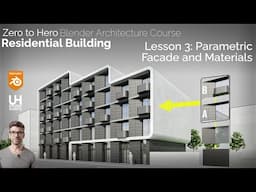 Part 3, Course - Residential Building:  Parametric Facade & materials Blender Architecture