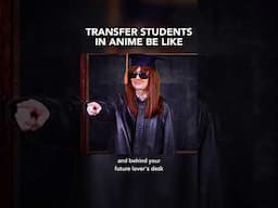 Transfer Students in Anime Be Like