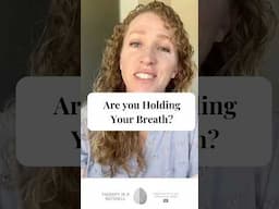 Are You Holding Your Breath?