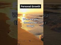 Personal Growth 15 What are you thankful for today? #shorts