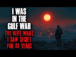 I Was In The Gulf War. I've Kept What I Saw Secret For 33 Years.