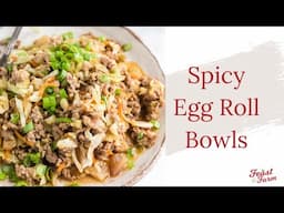 Easy Spicy Egg Roll Bowls