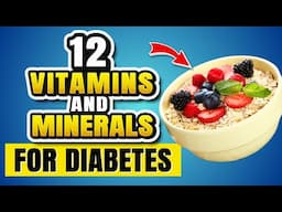 12 Vitamins and Minerals to Lower Blood Sugar and Stop Diabetes Complications