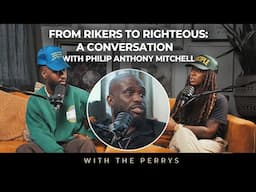 From Rikers to Righteous: A Conversation with Pastor Philip Anthony Mitchell