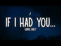 Chris Grey - IF I HAD YOU... (Lyrics)