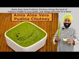 Amla Aloe Vera Pudina Chutney | आंवला एलोवेरा पुदीना चटनी | Chef Harpal Singh