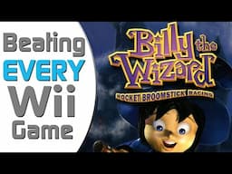 Beating EVERY Wii Game - Billy the Wizard: Rocket Broomstick Racing (4/1255)