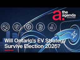 Will Ontario's EV Strategy Survive Election 2025? | The Agenda