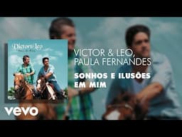 Victor & Leo, Paula Fernandes - Sonhos e Ilusões em Mim (Áudio Oficial)