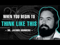 When You Think Like This Everything Will Change - Dr. Jacobo Grinberg