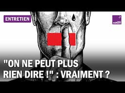 La liberté d'expression à l'heure du "on ne peut plus rien dire"