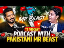 PODCAST WITH PAKISTANI MR BEAST | TZ PODCAST