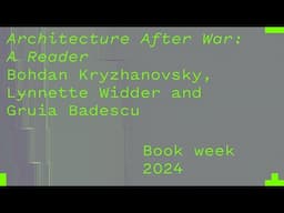 Bohdan Kryzsanowsky, Lynnette Widder and Gruia Badescu - Architecture After War