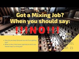 When to say NO to a Mix Job!  And: What to do with the QUIETER PARTS in a MIX?