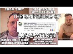 The Catfishing Of Lucas Werner - 2018 Edition (conclusion)