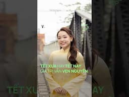 Tết xưa hay Tết nay, giá trị vẫn vẹn nguyên