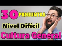 30 Preguntas de CULTURA GENERAL que NECESITAS CONOCER