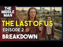 THE LAST OF US Episode 2 BREAKDOWN | 1x2 Ending Explained, Theories, Review, Predictions